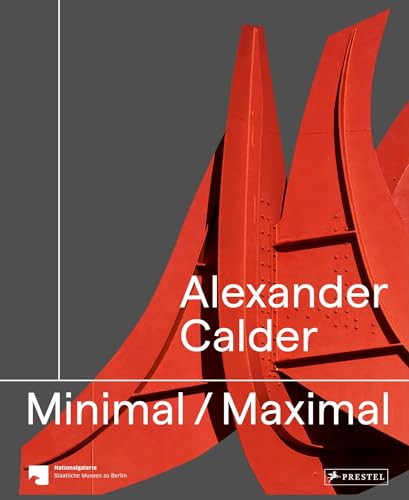 Alexander Calder Minimal Maximal [Paperback]