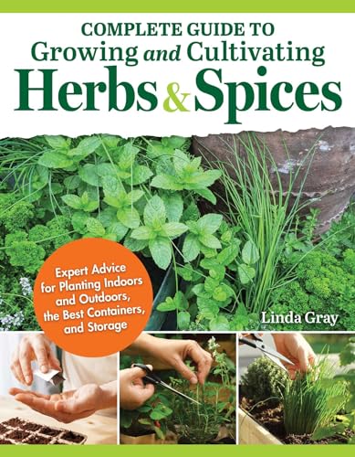 Complete Guide to Growing and Cultivating Herbs and Spices Expert Advice for Pl [Paperback]