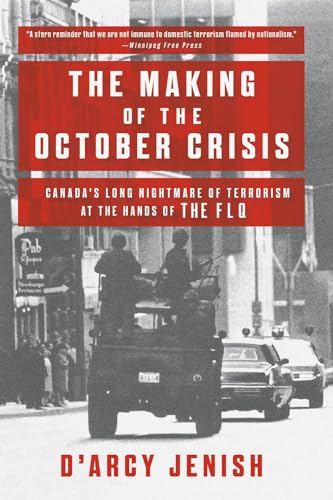 The Making of the October Crisis Canada's Long Nightmare of Terrorism at the Ha [Paperback]