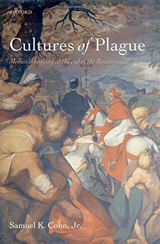 Cultures of Plague Medical Thinking at the end of the Renaissance [Hardcover]