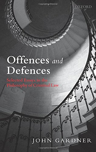 Offences and Defences Selected Essays in the Philosophy of Criminal Law [Hardcover]