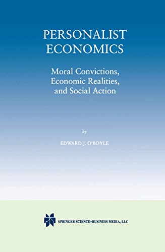 Personalist Economics Moral Convictions, Economic Realities, and Social Action [Paperback]