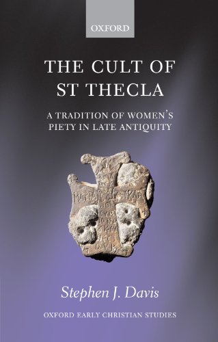 The Cult of Saint Thecla A Tradition of Women's Piety in Late Antiquity [Paperback]