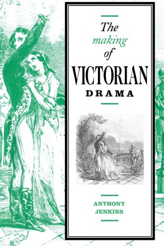 The Making of Victorian Drama [Hardcover]