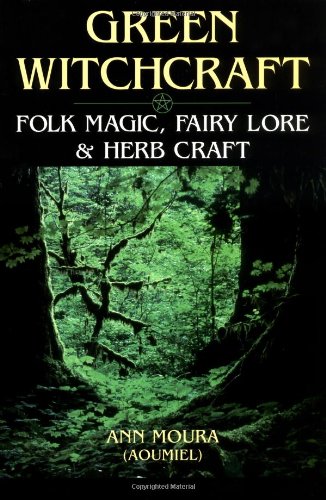 Green Witchcraft Folk Magic, Fairy Lore & Herb Craft (green Witchcraft Series) [Paperback]