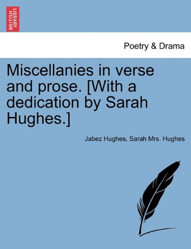 Miscellanies in Verse and Prose [with a Dedication by Sarah Hughes ] [Paperback]