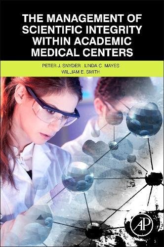 The Management of Scientific Integrity within Academic Medical Centers [Paperback]