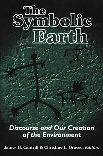 The Symbolic Earth Discourse And Our Creation Of The Environment [Paperback]