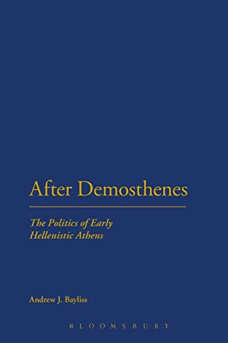 After Demosthenes The Politics of Early Hellenistic Athens [Paperback]