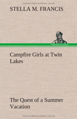 Campfire Girls at Twin Lakes the Quest of a Summer Vacation [Hardcover]