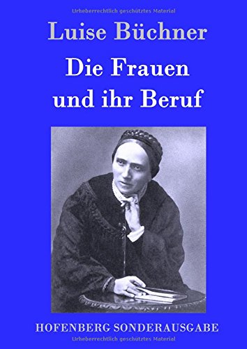 Die Frauen Und Ihr Beruf (german Edition) [Hardcover]
