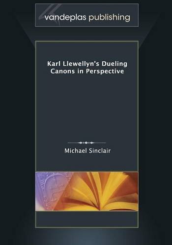 Karl Llewellyn's Dueling Canons In Perspective [Paperback]