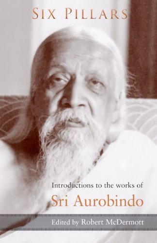 Six Pillars Introductions To The Works Of Sri Aurobindo [Paperback]
