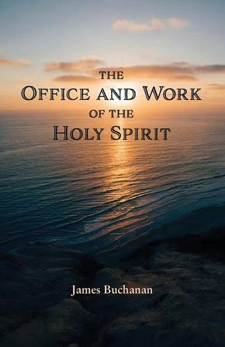 The Office And Work Of The Holy Spirit [Paperback]