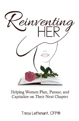 Reinventing Her Helping Women Plan, Pursue, And Capitalize Their Next Chapter [Paperback]