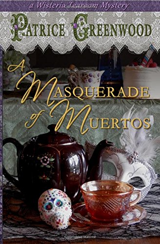 A Masquerade Of Muertos (wisteria Tearoom Mysteries) (volume 5) [Paperback]