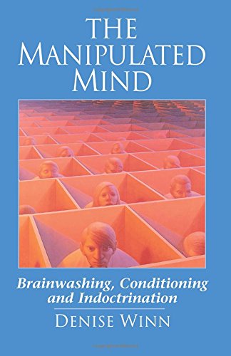 The Manipulated Mind Brainwashing, Conditioning, And Indoctrination [Paperback]
