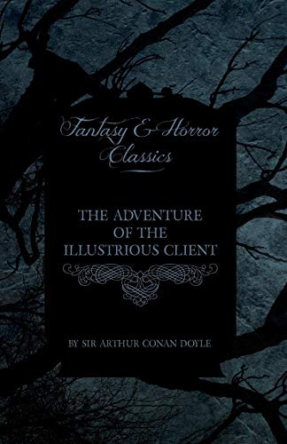 Adventure of the Illustrious Client [Paperback]