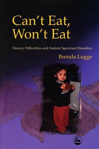 Can't Eat, Won't Eat Dietary Difficulties and Autistic Spectrum Disorders [Paperback]