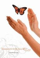 Expressions of My Soul Set Free [Hardcover]