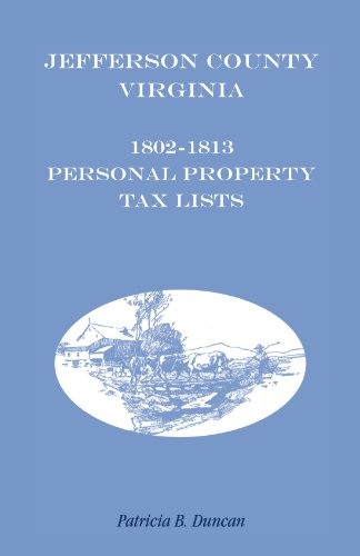 Jefferson County, [West] Virginia, 1802-1813 Personal Property Tax Lists [Paperback]
