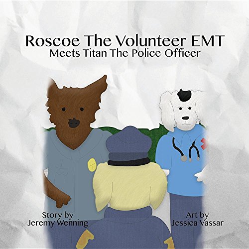 Roscoe the Volunteer EMT Meets Titan the Police Officer [Paperback]