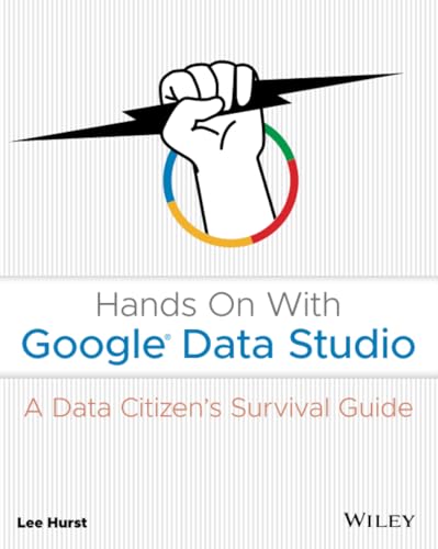 Hands On With Google Data Studio A Data Citizen's Survival Guide [Paperback]
