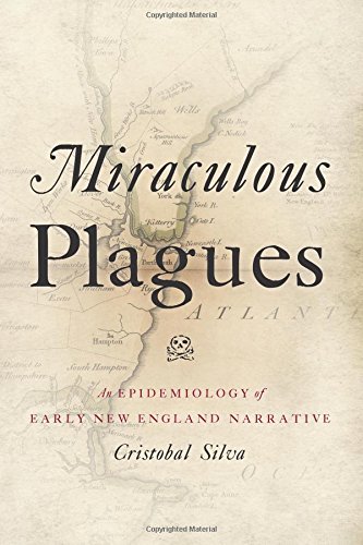 Miraculous Plagues An Epidemiology of Early New England Narrative [Paperback]