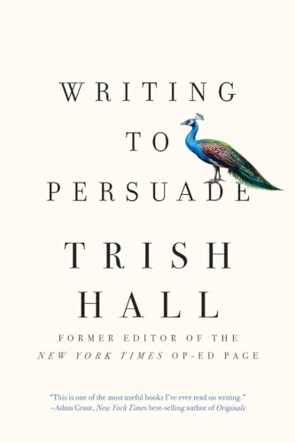 Writing to Persuade How to Bring People Over to Your Side [Paperback]