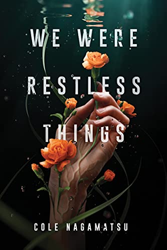 We Were Restless Things [Hardcover]