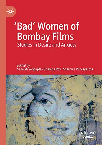 'Bad' Women of Bombay Films Studies in Desire and Anxiety [Paperback]