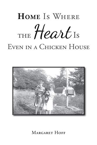 Home Is Where the Heart Is Even in a Chicken House [Paperback]