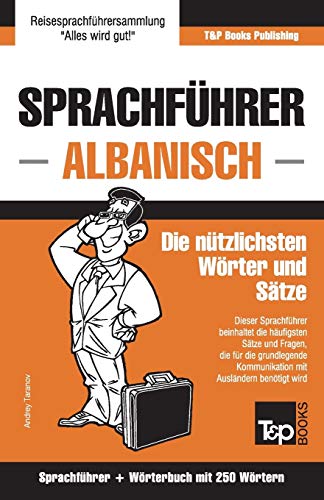 Sprachfhrer Deutsch-Albanisch und Mini-Wrterbuch Mit 250 Wrtern [Paperback]