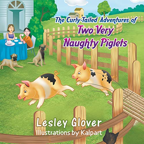 The Curly-Tailed Adventures Of Two Very Naughty Piglets [Paperback]