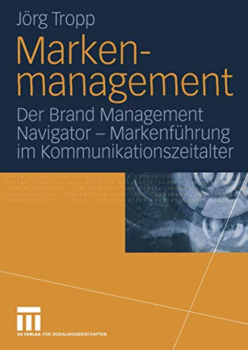 Markenmanagement Der Brand Management Navigator  Markenfhrung im Kommunikatio [Paperback]