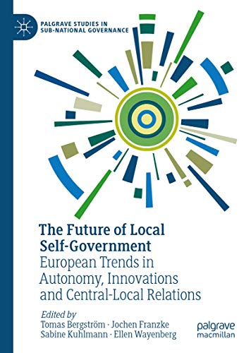 The Future of Local Self-Government European Trends in Autonomy, Innovations an [Hardcover]