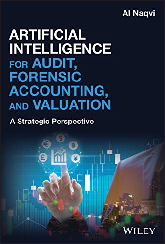 Artificial Intelligence for Audit, Forensic Accounting, and Valuation A Strateg [Hardcover]