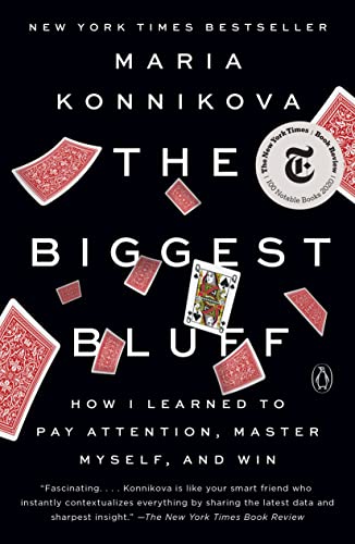 The Biggest Bluff How I Learned to Pay Attention, Master Myself, and Win [Paperback]