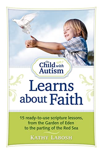 The Child with Autism Learns about Faith 15 Ready-to-Use Scripture Lessons, fro [Paperback]