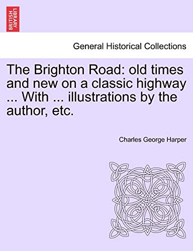 Brighton Road  Old times and new on a classic highway ... with ... illustration [Paperback]