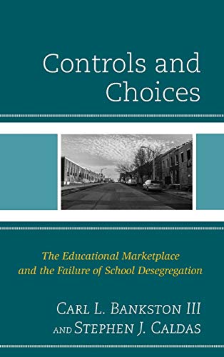 Controls and Choices The Educational Marketplace and the Failure of School Dese [Hardcover]