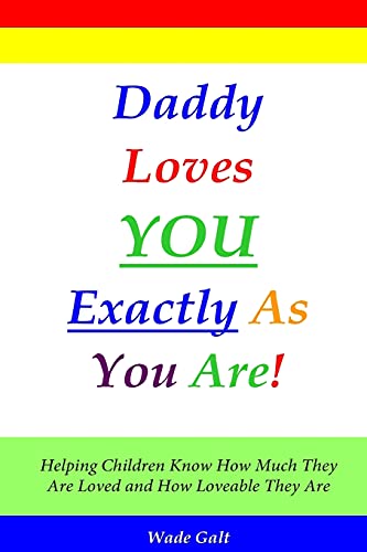 Daddy Loves You Exactly As You Are Helping Children Know How Much They Are Lov [Paperback]