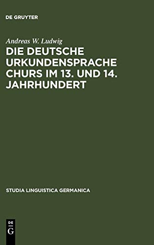 Deutsche Urkundensprache Churs im 13. und 14. Jahrhundert  Graphemik, Phonologi [Hardcover]