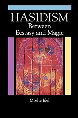 Hasidism Between Ecstasy And Magic (suny Series In Judaica Hermeneutics, Mysti [Paperback]