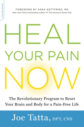Heal Your Pain Now The Revolutionary Program to Reset Your Brain and Body for a [Paperback]
