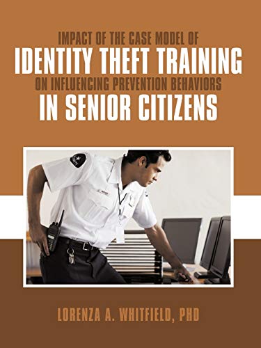 Impact of the Case Model of Identity Theft Training on Influencing Prevention Be [Paperback]