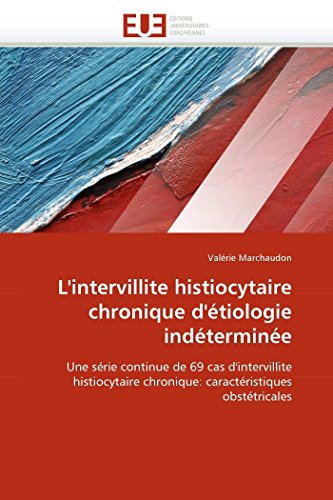 L'intervillite Histiocytaire Chronique D'tiologie Indtermine Une Srie Conti [Paperback]