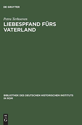 Liebespfand Frs Vaterland  Krieg, Geschlecht und Faschistische Nation in der I [Hardcover]