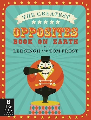 The Greatest Opposites Book on Earth [Board book]