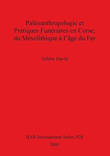 Paleoanthropologie et Pratiques Funeraires en Corse, du Mesolithique a l'age du  [Paperback]